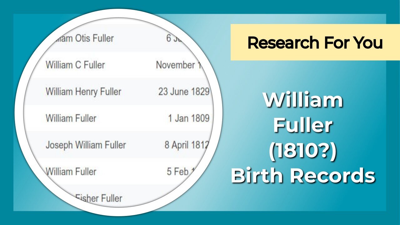 Research for you: William Fuller (1810?) Birth Records