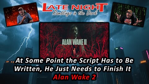 At Some Point the Script Has to Be Written, He Just Needs to Finish It - Alan Wake 2 (Part 4)