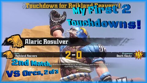 My First 2 Touchdowns!/ 2nd Match, VS Orcs, 2 of 3/ Blood Bowl R1 E3