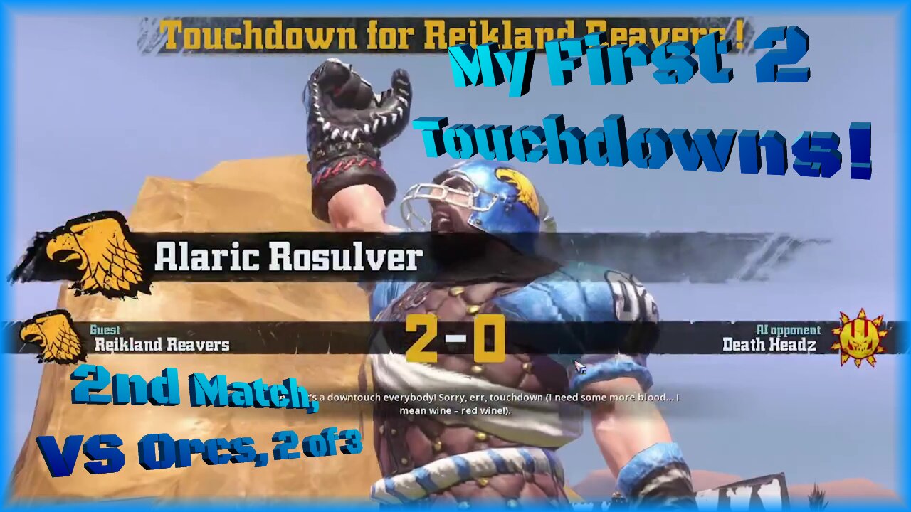 My First 2 Touchdowns!/ 2nd Match, VS Orcs, 2 of 3/ Blood Bowl R1 E3