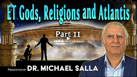 ET Gods, Religions and Atlantis, part 2