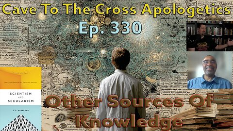 Other Sources Of Knowledge - Ep.330 -Scientism & Secularism-Availability Of Non-Scientific Knowledge