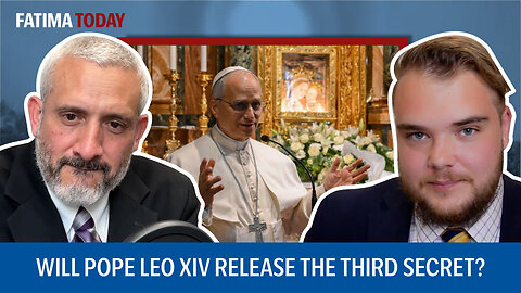 Will Leo XIV be "The Fatima Pope"? | Fatima Today ep. 19