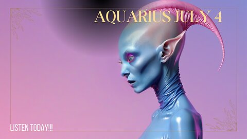 AQUARIUS 4th of JULY!!! - Listen Today