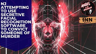 NJ ATTEMPTING to Use SECRETIVE Facial Recognition Software to convict someone of murder AITA EP:110