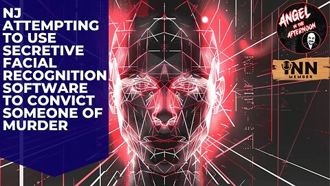 NJ ATTEMPTING to Use SECRETIVE Facial Recognition Software to convict someone of murder AITA EP:110
