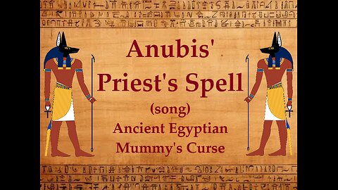 Anubis' Priest's Spell (song) Ancient Egyptian Mummy's Curse