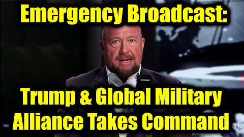 Alex Jones Emergency Broadcast: Trump & Global Military Alliance Takes Command, Restores Sovereignty to All!