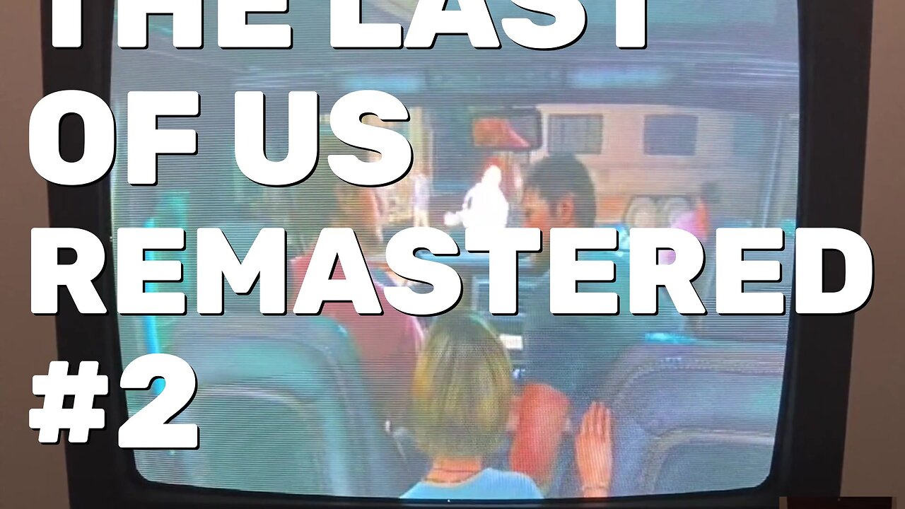 The Last of Us Remastered Gameplay Part 2 - CRT Gaming