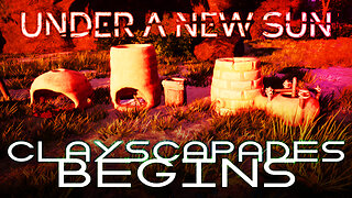 Why Is Clay ALWAYS The HARDEST To Find! The Clayscapades Begin | UNDER A NEW SUN