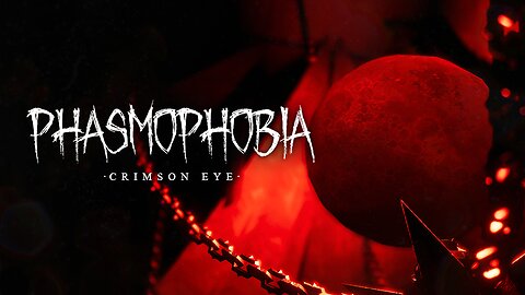 GHOST HUNTING | PHASMOPHOBIA | CRIMSON EYE EVENT