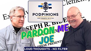 🎙️ Podpinions Episode 12: “Pardon Me, Joe”