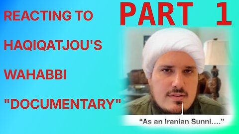 Reacting to Haqiqatjou's Whabbism "Documentary" Part 1