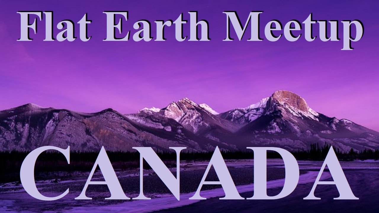 [archive] Flat Earth meetup Alberta Canada April 13th, 2025 ✅