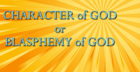 Character of God or Blasphemy of God