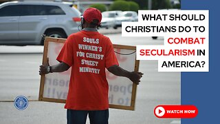 What should Christians do to combat secularism in America?
