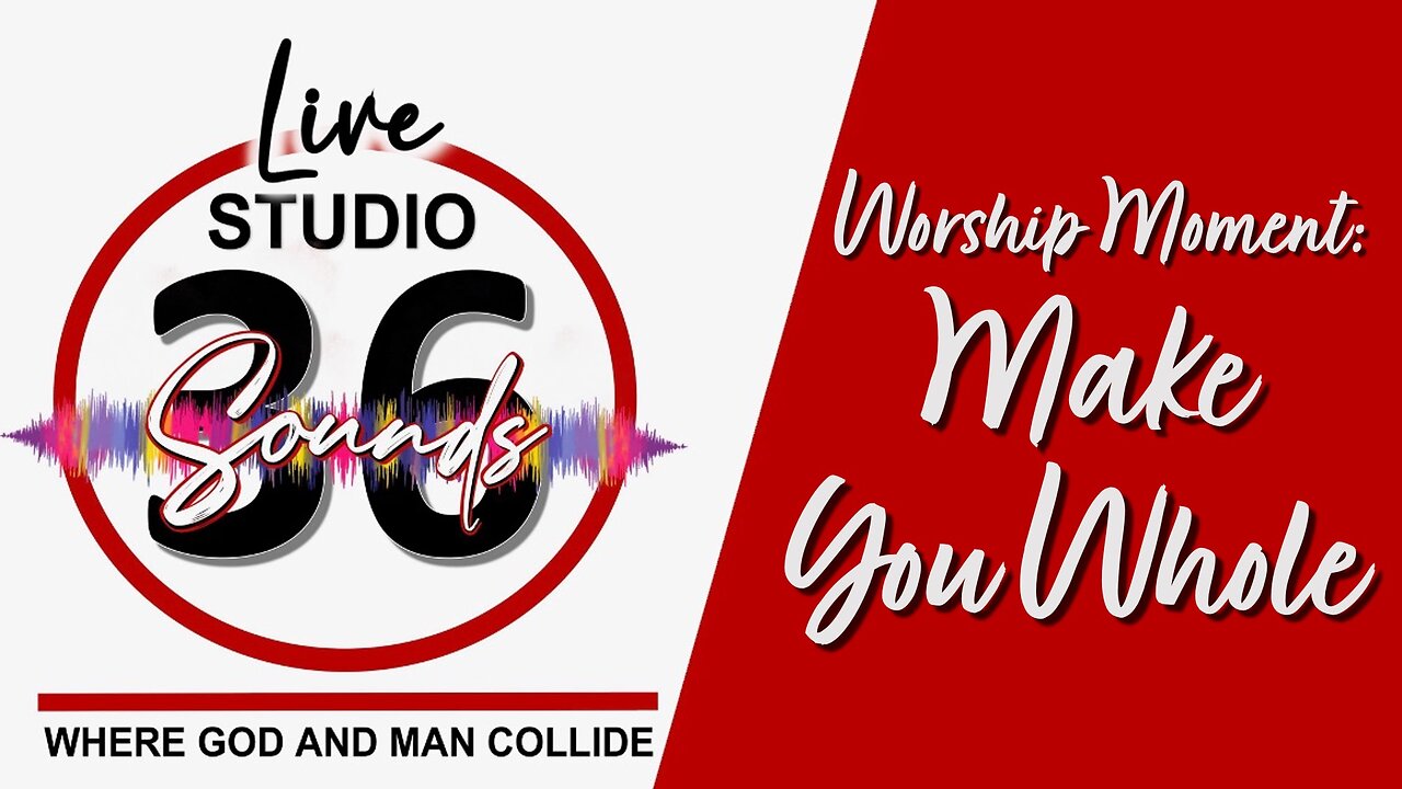 Worship Moment: Make You Whole - 5/10/25