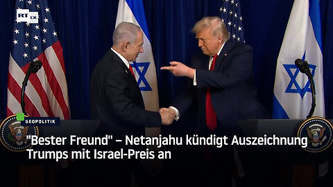 "Bester Freund" – Netanjahu kündigt Auszeichnung Trumps mit Israel-Preis an