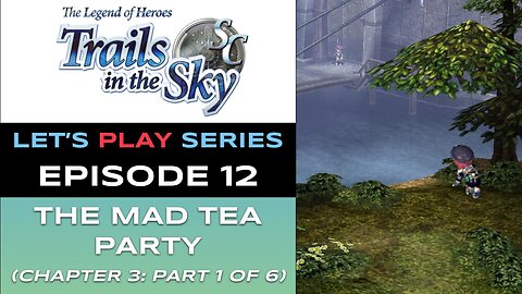 The Legend of Heroes: Trails in the Sky SC (Steam) - Ep 12/48 - Let’s Play Series - Full Gameplay