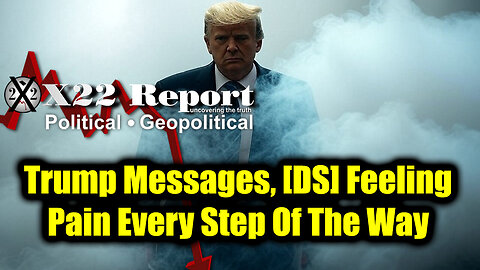 New X22 Report April 23 - Trump Messages, [DS] Feeling Pain Every Step Of The Way