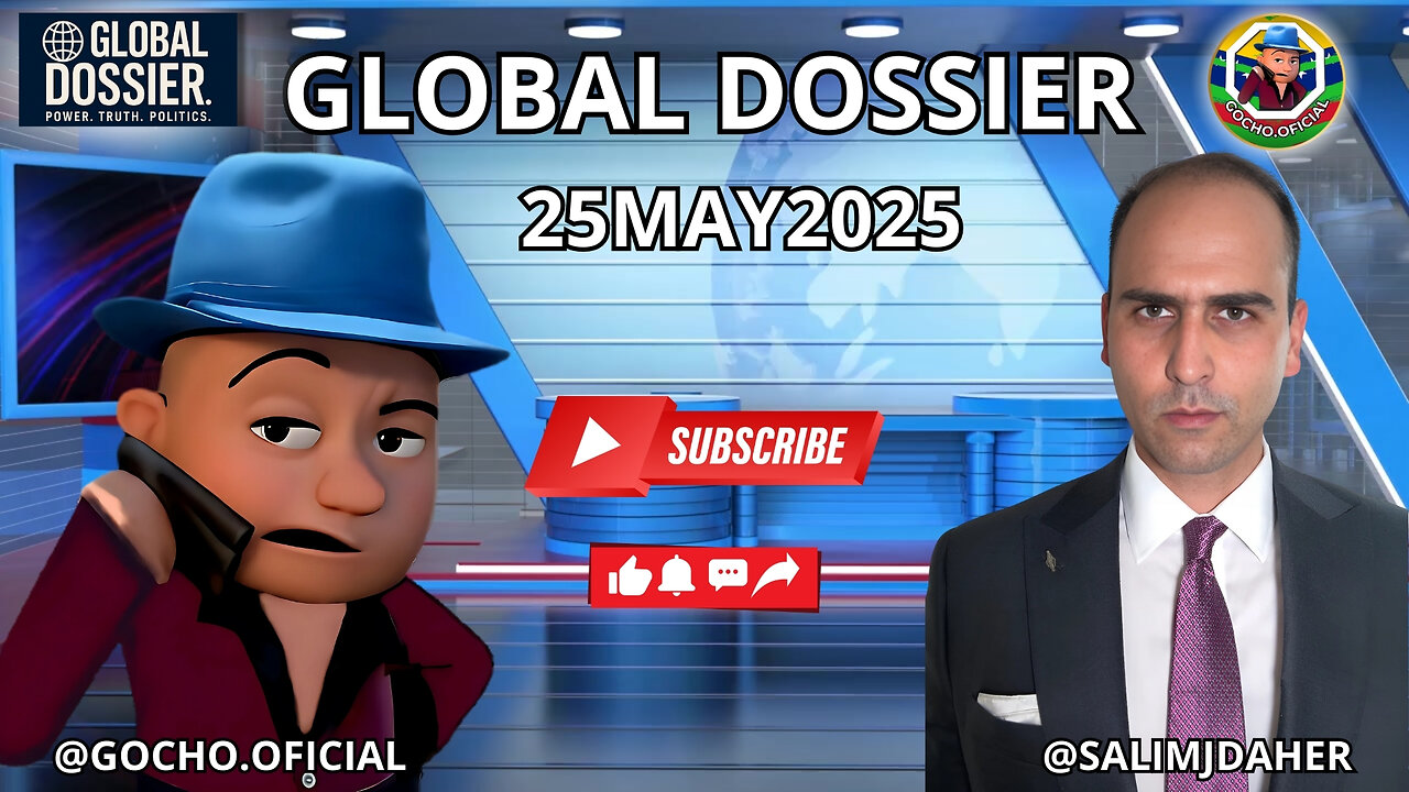 [25MAY2025] GLOBAL DOSSIER [GOCHO.OFICIAL]