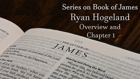 The Book of James - Overview and Chapter 1 - Ryan Hogeland - June 12, 2025