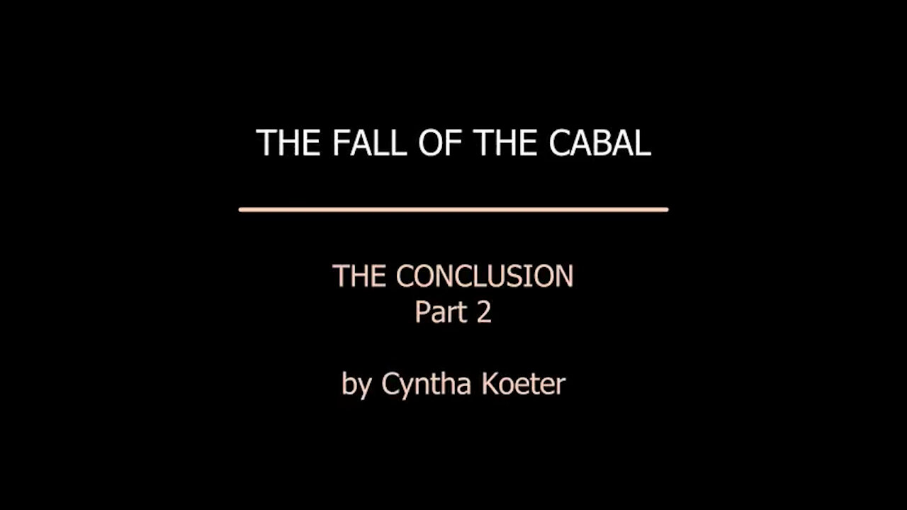 Conclusion to the Fall of the Cabal - Part 2 - Cyntha Koeter