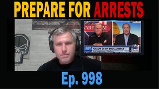PREPARE FOR ARRESTS | Ep. 998 | Update News.