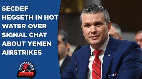 SecDef Hegseth In Hot Water Over Signal Chat About Yemen Airstrikes