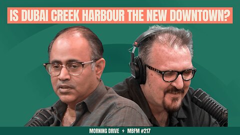 Morning Drive | Is Dubai Creek Harbour the New Downtown? | Mira Business FM