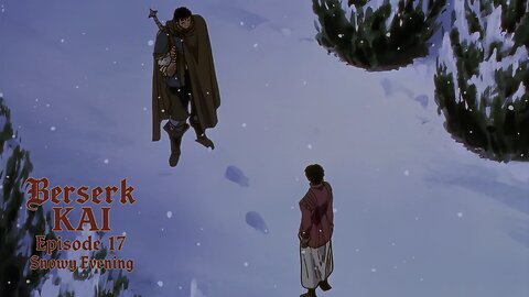 Berserk Kai | Episode 17 | Snowy Evening | a fan-edit