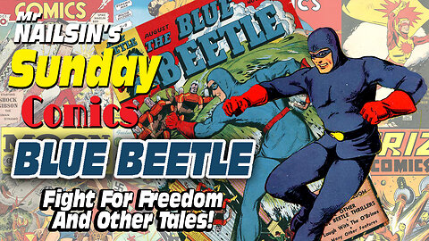 Mr Nailsin's Sunday Comics: Blue Beetle Fight For Freedom!