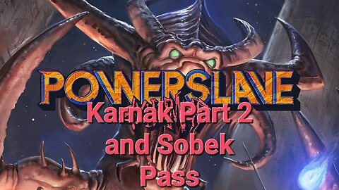 Powerslave: Exhumed - Karnak Part 2 and Sobek Pass