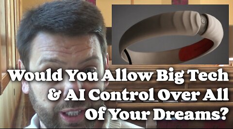 Would You Allow Big Tech & AI Control Over Your Dreams