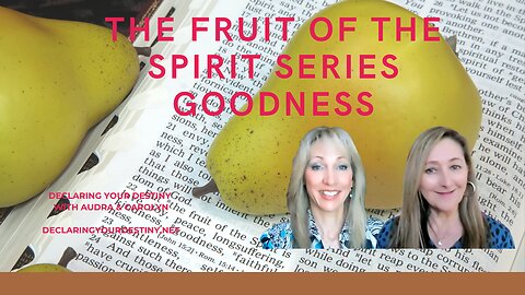 THE FRUIT OF THE SPIRIT - GOODNESS