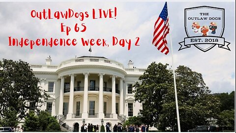 OutLawDogs LIVE! Ep. 65 Independence Week, Day 2