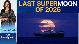 Last Supermoon of 2025 Dazzles Skywatchers Worldwide | Vantage with Palki Sharma | N18G
