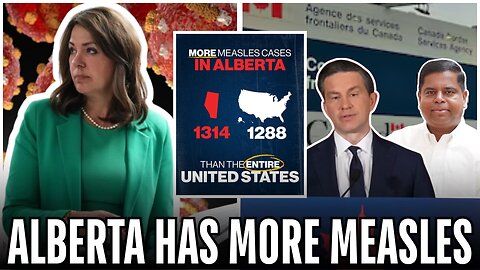 Alberta’s 1,314 Measles Cases, Asylum Seekers Flood Border & Poilievre vs Carney