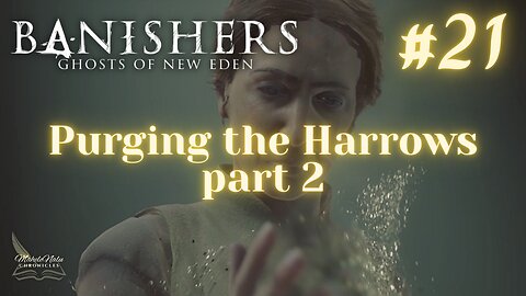 Banishers, Ep21: Purging the Harrows, pt 2