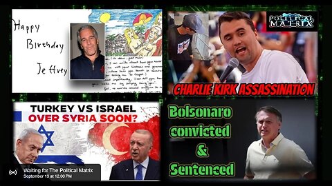09/13/2025 Political Matrix | Charlie Kirk | Iran vs Turkey | Epstein |