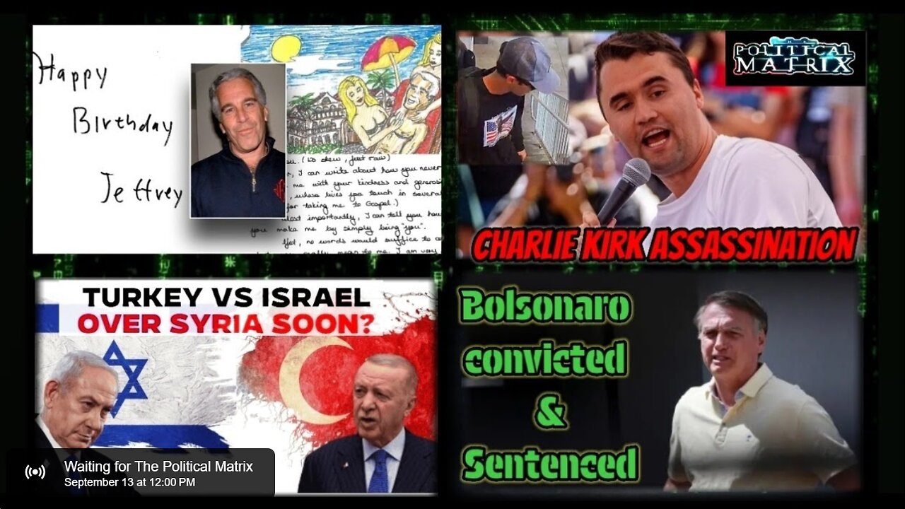 09/13/2025 Political Matrix | Charlie Kirk | Iran vs Turkey | Epstein |