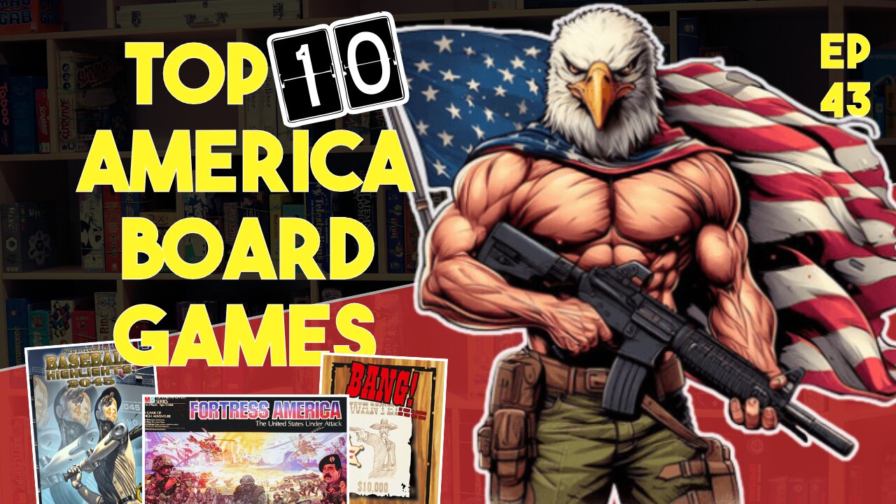 Ep 43 - Top 10 American Board Games - July 4th Board Games