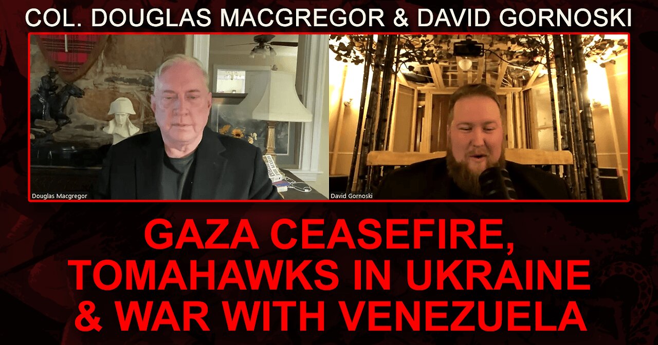 Col. Douglas Macgregor on Gaza Ceasefire, Tomahawks in Ukraine, and War with Venezuela