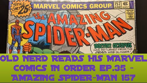OLD NERD READS HIS MARVEL COMICS IN ORDER ep. 35 - AMAZING SPIDER-MAN 157
