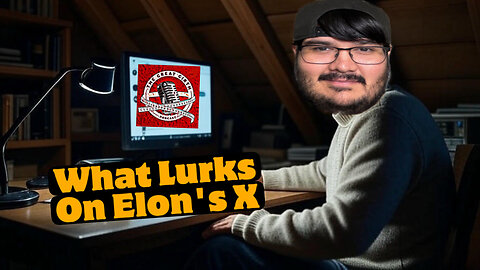 What Lurks On Elon's X