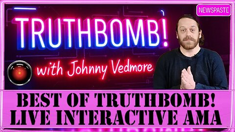 TRUTHBOMB! Live Interactive AMA - The Best of TRUTHBOMB! 1-10