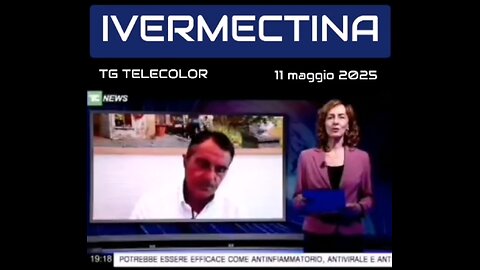 TG TELECOLOR - IVERMECTINA: <<Un farmaco antiparassitario utile anche per altre patologie come il cancro>> 11 maggio 2025 (le fonti sono in descrizione)