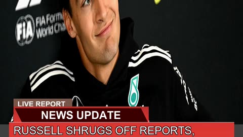 Russell Shrugs Off Reports Expects to Sign New F1