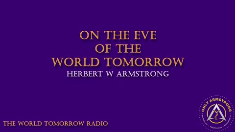 The World Tomorrow Radio- On the Eve of the World Tomorrow