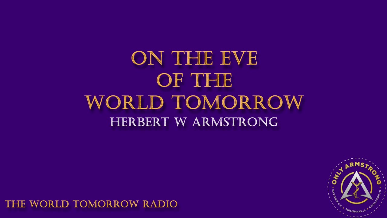 The World Tomorrow Radio- On the Eve of the World Tomorrow